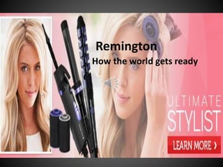 Remington
How the world gets ready
 
