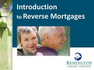 Introduction
to Reverse Mortgages
 