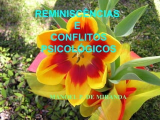 REMINISCÊNCIAS  E  CONFLITOS PSICOLÓGICOS MANOEL P. DE MIRANDA 