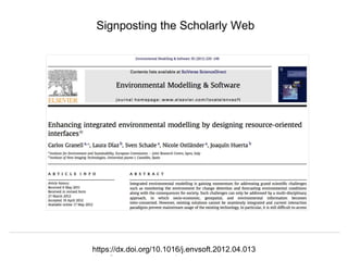 Herbert Van de Sompel
Data and Computing Infrastructures for Open Scholarship, Paris RDA, 22/09/2015
Signposting the Scholarly Web
https://dx.doi.org/10.1016/j.envsoft.2012.04.013
 