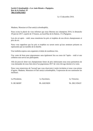 Société Colombophile « Les Amis Réunis » Papignies.
Rue de la Station, 15
7861 PAPIGNIES
Le 12 décembre 2016.
Madame, Mons...
