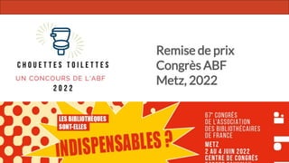 Remise de prix
Congrès ABF
Metz, 2022
 