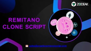 REMITANO
CLONE SCRIPT
sales@cryptocurrencyscript.com
 