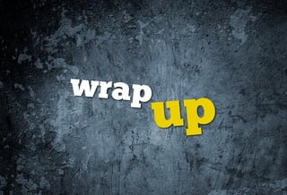 wrap
       up
 