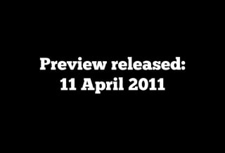 Preview released:
  11 April 2011
 