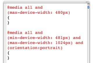 @media all and
(max-device-width: 480px)
{
}

@media all and
(min-device-width: 481px) and
(max-device-width: 1024px) and
(orientation:portrait)
{
}
 