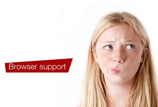 Browser support
Vendor extensions
Changing syntax
Unstable Structural
 