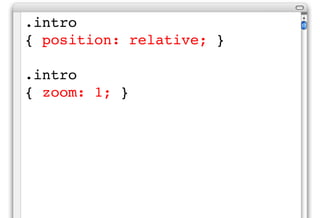.intro
{ position: relative; }

.intro
{ zoom: 1; }
 