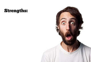 Strengths:
Efﬁcient development
 