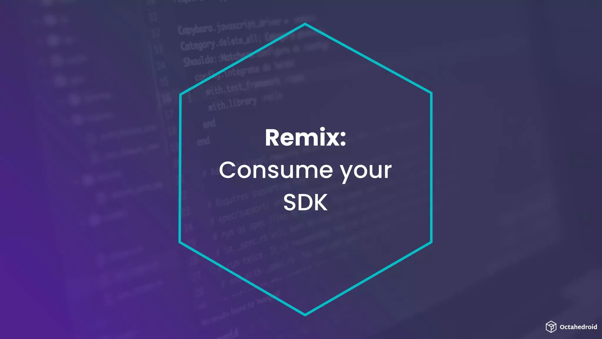 Remix:
Consume your
SDK