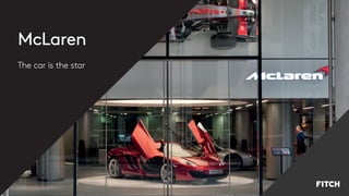 McLaren
The car is the star
 