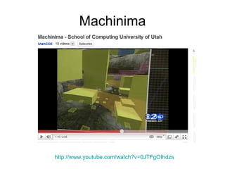 Machinima http://www.youtube.com/watch?v=0JTFgOIhdzs   