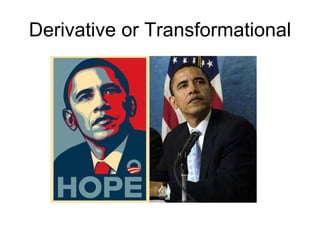 Derivative or Transformational 
