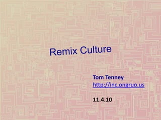 Tom Tenney
http://inc.ongruo.us
11.4.10
 