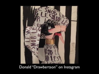 Donald “Drawbertson” on Instagram
 