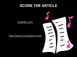 SCORE THE ARTICLE
beatlab.com
http://www.incredibox.com/
 