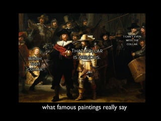 what famous paintings really say
 