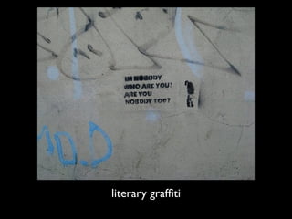 literary grafﬁti
 