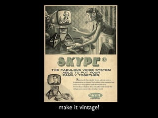 make it vintage!
 
