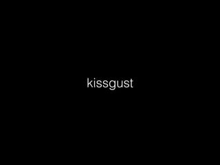 kissgust
 