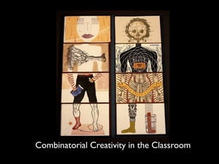 Combinatorial Creativity in the Classroom
 
