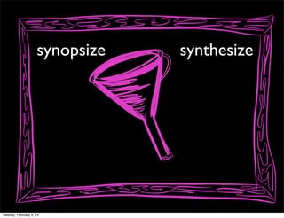 synopsize

Tuesday, February 4, 14

synthesize

 