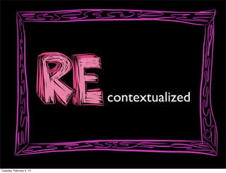 contextualized

Tuesday, February 4, 14

 