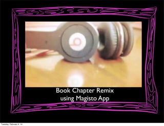 Book Chapter Remix
using Magisto App

Tuesday, February 4, 14

 