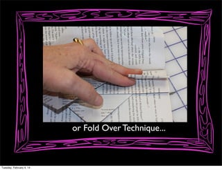 or Fold Over Technique...

Tuesday, February 4, 14

 