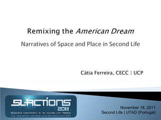 Cátia Ferreira, CECC | UCP November 18, 2011 Second Life | UTAD (Portugal) 