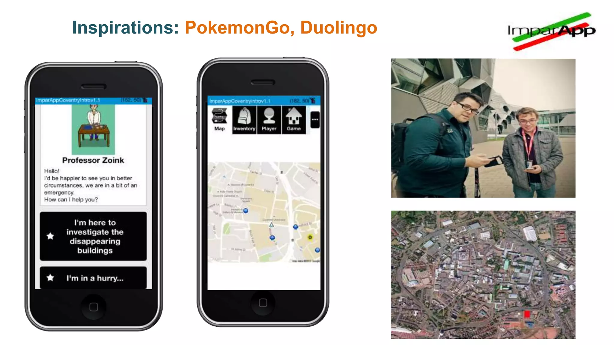 Inspirations: PokemonGo, Duolingo
 