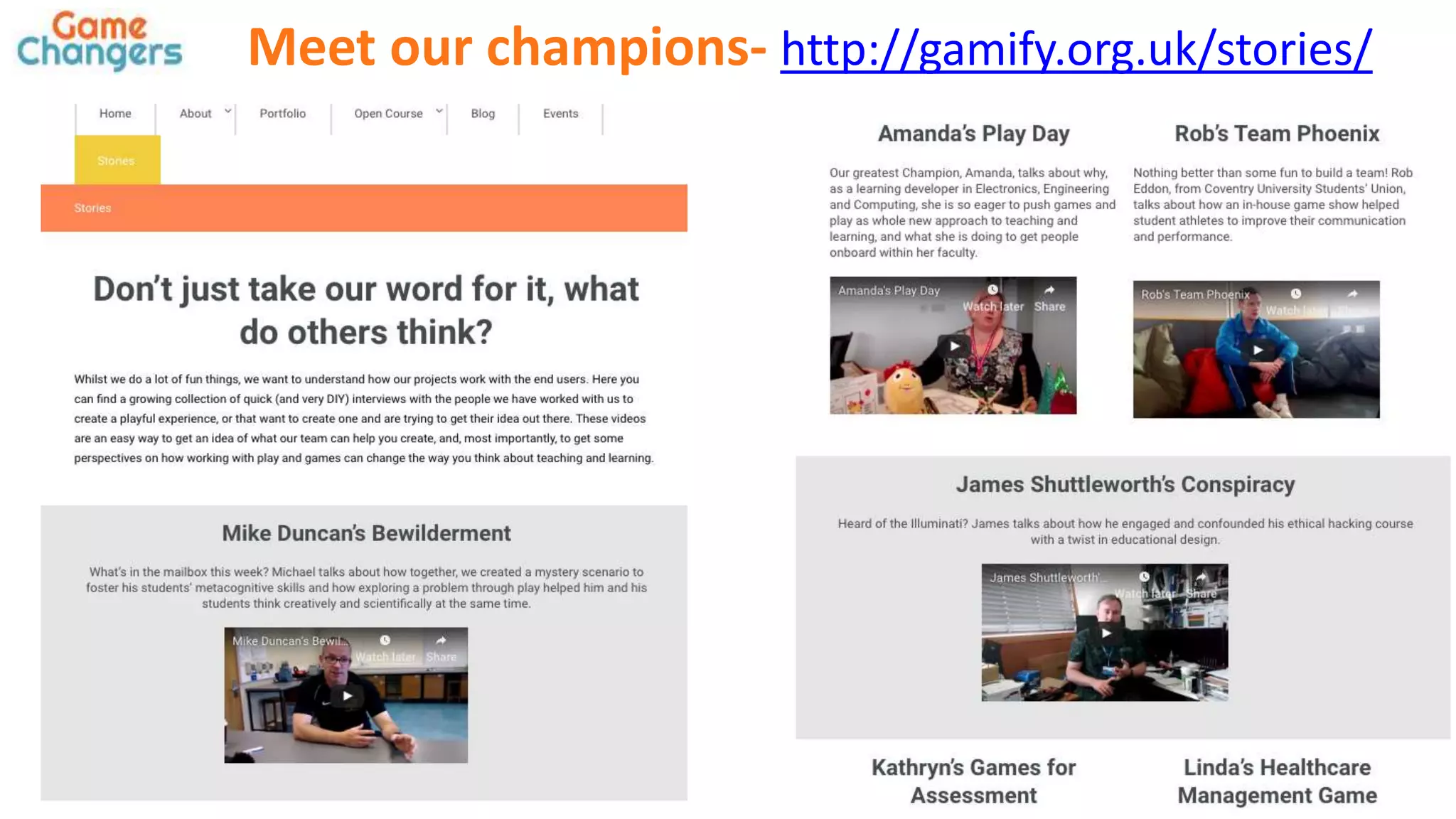 Meet our champions- http://gamify.org.uk/stories/
 