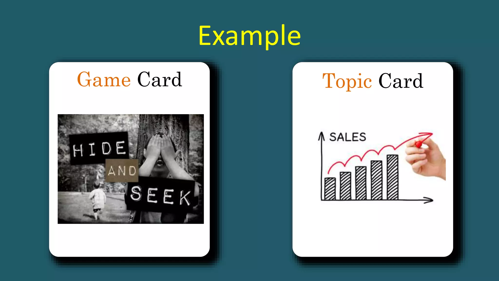 Game Card
Example
Topic Card
 