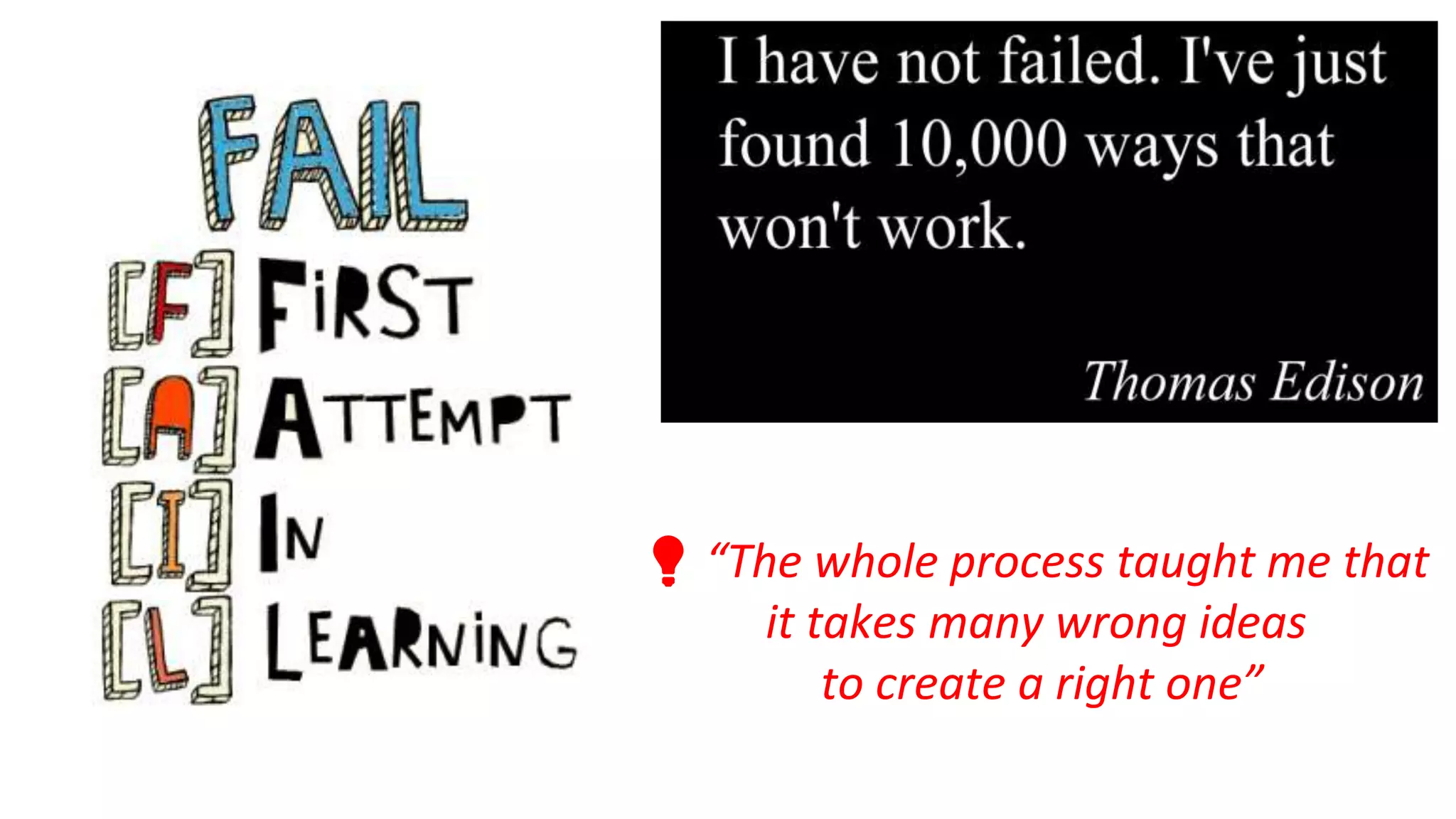 💡 “The whole process taught me that
it takes many wrong ideas
to create a right one”
 