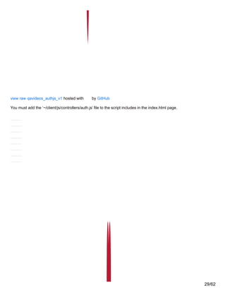 view raw qavideos_authjs_v1 hosted with by GitHub
You must add the ‘~/client/js/controllers/auth.js’ file to the script includes in the index.html page.
29/62
 