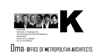 Oma- OFFICE OF METROPOLITAN ARCHITECTS
 