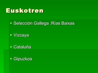 Euskotren Selección Gallega :Rías Baixas Vizcaya Cataluña Gipuzkoa 