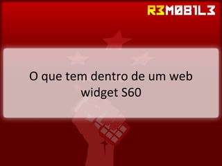 O que tem dentro de um web widget S60 