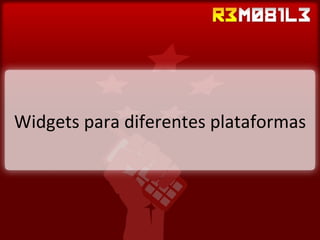 Widgets para diferentes plataformas 