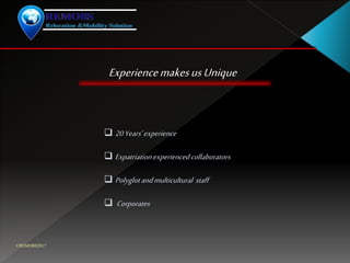 ExperiencemakesusUnique
 20Years’experience
 Expatriationexperiencedcollaborators
 Polyglotandmulticultural staff
 Corporates
©REMOBS2017
 