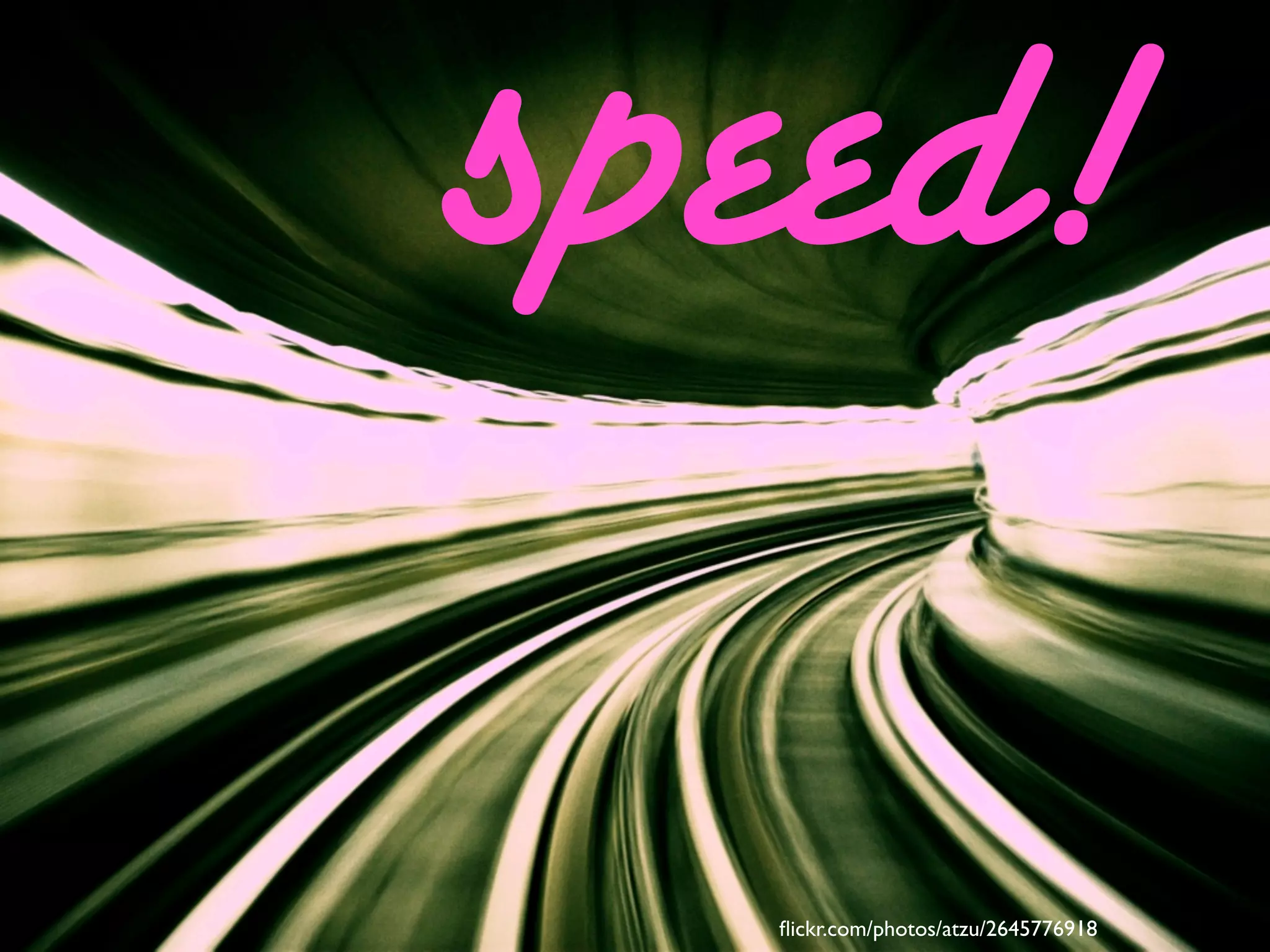 speed!
flickr.com/photos/atzu/2645776918