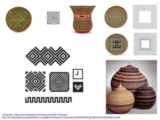 Fotografía: http://venciclopedia.com/index.php?title=Yekuana
http://orinoquiaphoto.photoshelter.com/gallery/Artesania-Venezolana/G0000XfGOgKZBS20/C0000RglhUGlxIlk
 