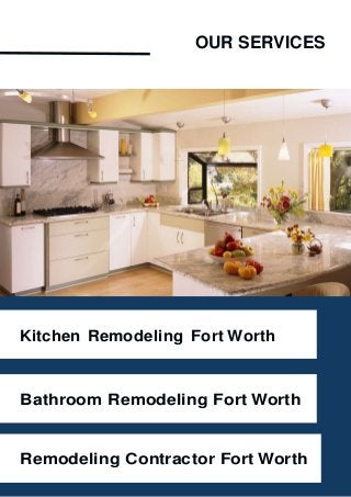 Kitchen Remodeling Fort Worth
Bathroom Remodeling Fort Worth
Remodeling Contractor Fort Worth
OUR SERVICES
 