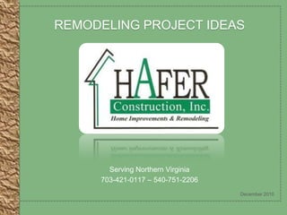 Remodeling Project Ideas Serving Northern Virginia 703-421-0117 – 540-751-2206 December 2010 