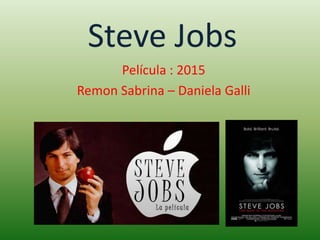 Steve Jobs
Película : 2015
Remon Sabrina – Daniela Galli
 