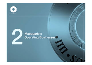 Macquarie’s
Operating Businesses
 