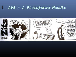 AVA – A Plataforma Moodle
 