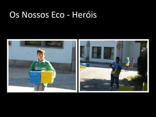 Os Nossos Eco - Heróis