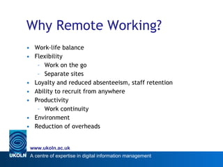 Why Remote Working? <ul><li>Work-life balance </li></ul><ul><li>Flexibility </li></ul><ul><ul><li>Work on the go </li></ul...
