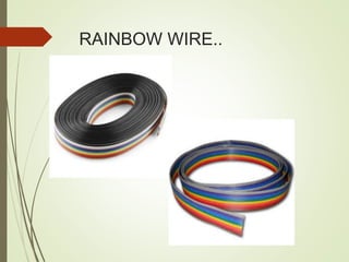 RAINBOW WIRE..
 